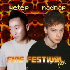 MADNAP B2B YETEP @ FIRE FESTIVAL 2019