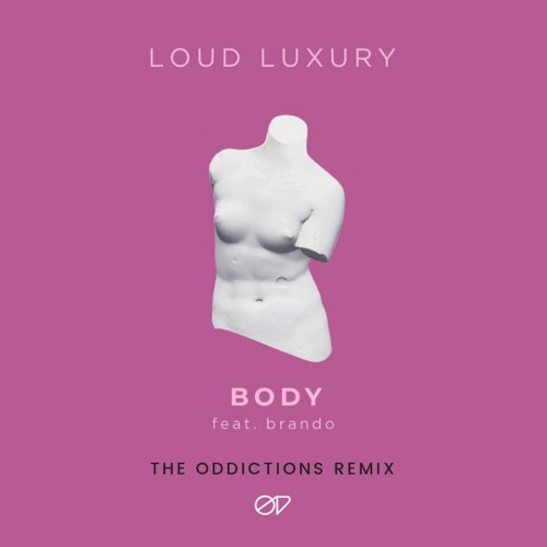 Stream Loud Luxury - "Body" (The Oddictions Remix) [Free Download] by  TheOddictions | Listen online for free on SoundCloud