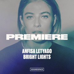 Premiere: Anfisa Letyago - Bright Lights [Nervous]