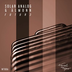 [NT006] | Solar Analog & Älmonn - Futur3