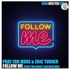 Pray For More & Eric Turner - Follow Me (Pray for More's Anthem Mix)