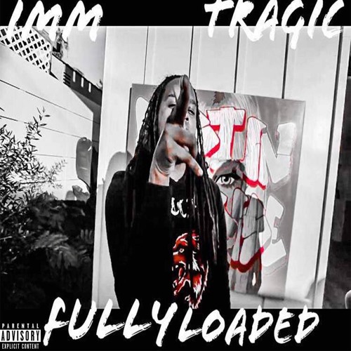 #DJJTDADONEXCLUSIVE - IMM TRAGIC (@IMMTRAGIC) - FULLY LOADED