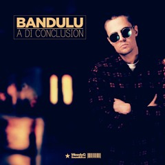 Bandulu "A Di Conclusion" [Weedy G Soundforce]