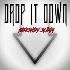 Drop It Down