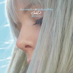 Betty Who - Between You & Me (Sam D Remix)