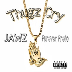 Jawz X Forever Fredo - Thugz Cry