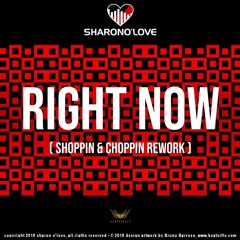 SHARON O LOVE  - Right Now (Shoppin & Choppin Rework)