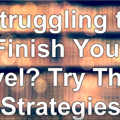 Struggling to Finish Your Novel Try These Strategies - WritersLife.org