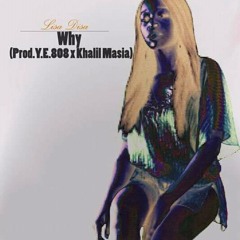 Lisa Disa - Why (Prod By Y.E 808 x Khalil Masia)