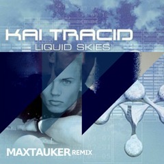 Kai Tracid "Liquid skies"  MaxTauker (New Version)