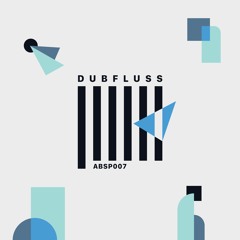 ABS Podcast [007]: Dubfluss (Rowle)