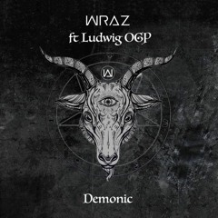 Wraz Ft. Ludwig OGP - Demonic [CLIP] - OUT NOW