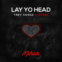 Mihan - Lay Yo Head (Trey Songz - Cover)