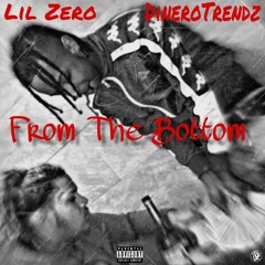 From The Bottom (Feat. Dinero Trendz)