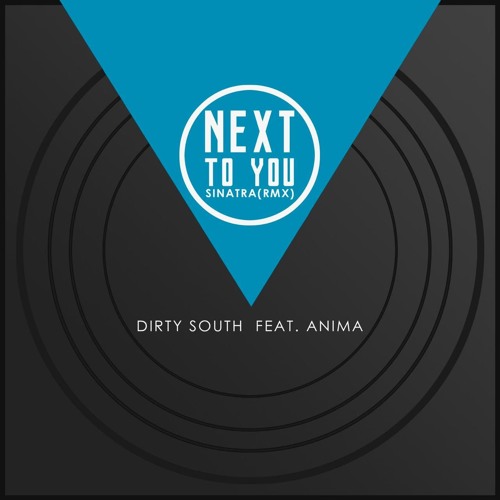 Dirty South Feat. Anima - Next To You (Sinatra Remix)