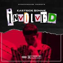Eastside$onnie - INVOLVED (prod. jRelentlesz)
