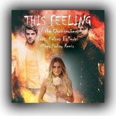 This Feeling By The Chainsmokers  featuring Kelsea Ballerini(Mikey Parkay Remix)