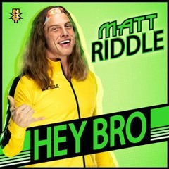 Matt Riddle - Hey Bro