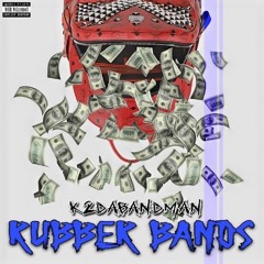 K2 Ft Nate - Rubber Bands (IG : @K2DABANDMAN_ )