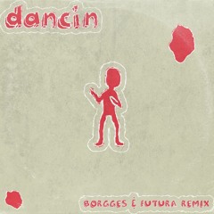 Aaron Smith - Dancin (Borgges & Futura Remix)
