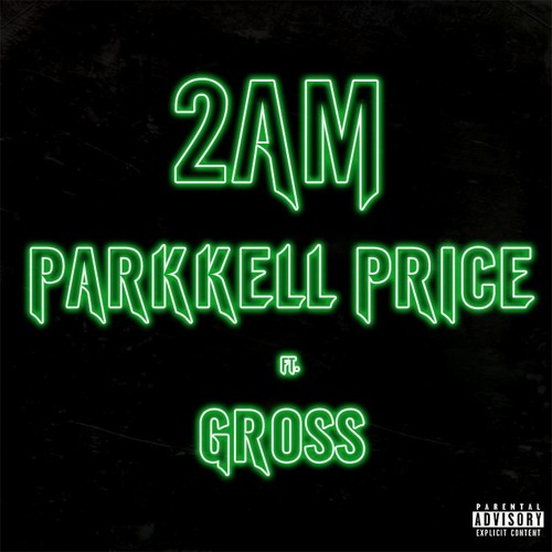 2AM (FT. GROSS) [Prod. Parkkell Price]