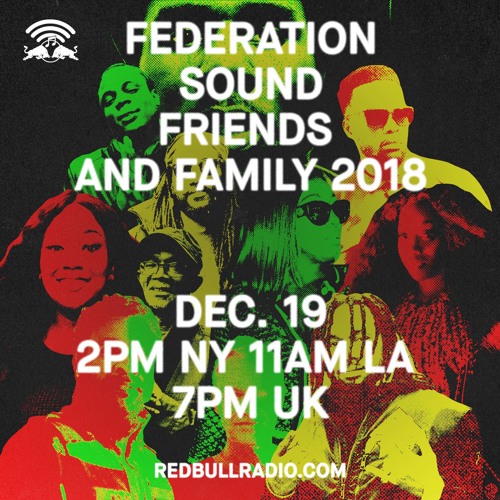 The Federation Sound 12.19.18 • Red Bull Radio • Max Glazer • Friends and Family 2018