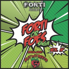 Forti or Foes Saga Vol. 4 w/ Special Guest: BuyMyBeets