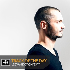 Track of the Day: Lee Van Dowski “EKT”