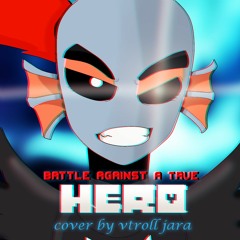 Undertale - Battle Against A True Hero (Cover)