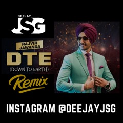 DTE Down To Earth | Rajvir Jawanda | Deejay JSG | DHOL REMIX