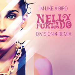 Nelly Furtado - I'm Like a Bird (Division 4 Radio Edit)