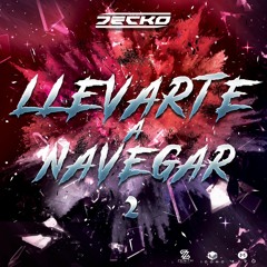 LLEVARTE A NAVEGAR!! VOL 2 ⚡⚡🚀🚀 - MIXED BY DECKO (ENERO 2019)