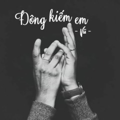 VŨ   ĐÔNG KIẾM EM ( TRAMOM REMIX )