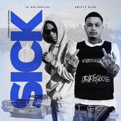 Sick (feat. Swifty Blue)