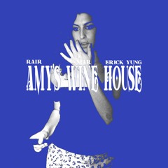 Amy's Wine House - (ft. Rair, Gucci Mar, Erick Yung)