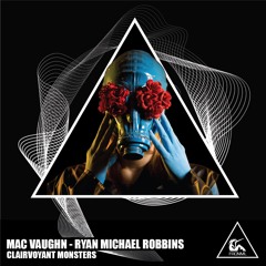 Mac Vaughn, Ryan Michael Robbins - Clairvoyant Monsters (Original Mix)