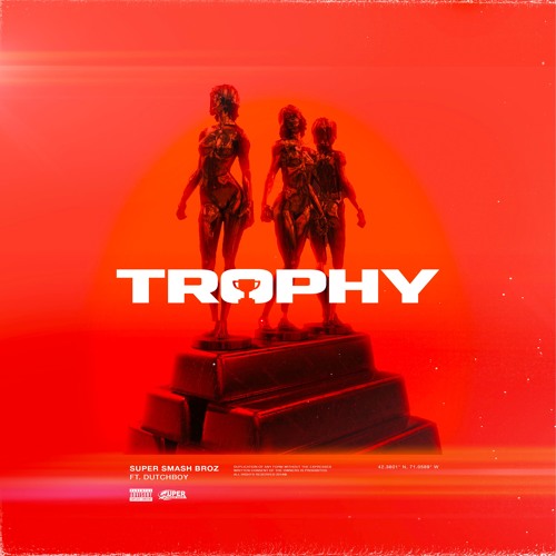 Trophy feat. Dutchboy (prod. SuperSmashBroz x Maka)