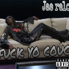 Jae Reload - Fuck Yo Couch ( Prod.KD Perku$hion )