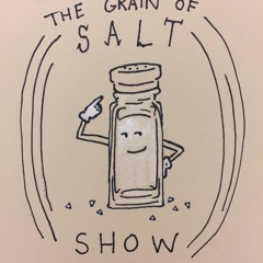 Episode23- Grain Of Salt 5D Showpt1