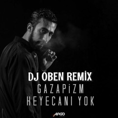 Gazapizm - Heyecanı Yok Çukur Müzik(Dj Oben Remix)
