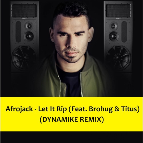 Afrojack And Brohug - Let It Rip Ft Titus (DYNAMIKE Remix)