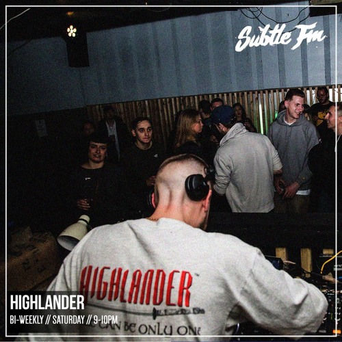 Highlander - Subtle FM 05/01/19