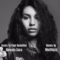 Alessia Cara - Scars To Your Beautiful (Matthyzz Remix)