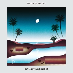 Pictured Resort - Daylight Moonlight (from 7inch Single "Daylight Moonlight")