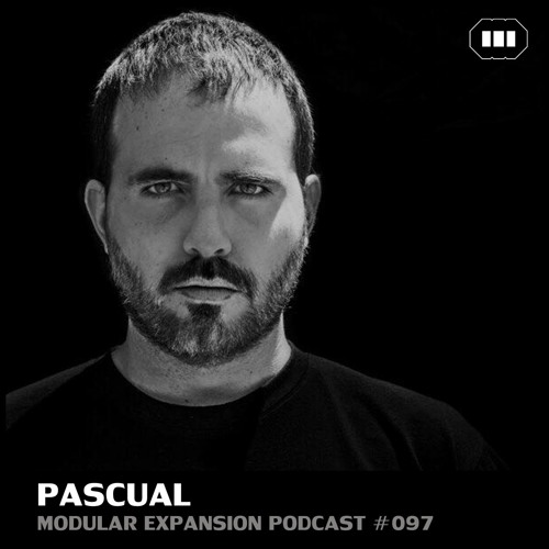 MODULAR EXPANSION PODCAST #097 | PASCUAL