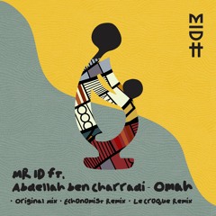 PREMIERE : Mr ID ft. Abdellah Ben Charradi - Omah (Echonomist Remix) [Madorasindahouse]