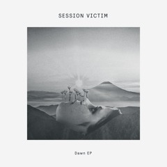 Session Victim  w/ Nebraska - Dawn (Sven Weisemann's ReDawn Inbassed Mix)