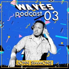 Waves Podcast # 03 Ft. John Simmons