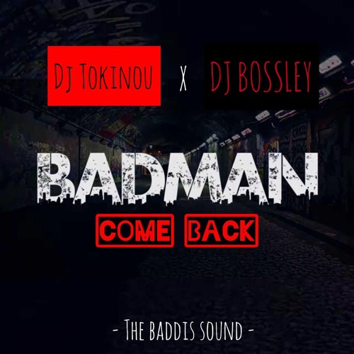 DJ TOKINOU X DJ BOSSLEY BADMAN COME BACK MIX  2019