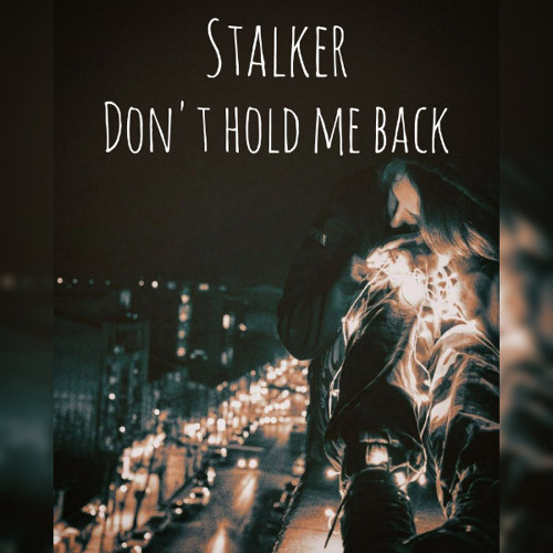 Stalker - Don´t Hold Me Back